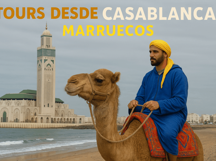 10 Mejores Rutas Desde Casablanca y Tours a Marruecos para Descubrir el Sahara