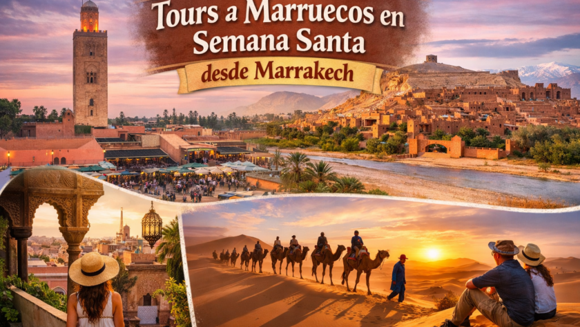 Descubre los mejores tours a Marruecos en Semana Santa desde Marrakech con rutas al desierto, ciudades imperiales y viajes privados a medida.