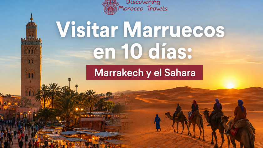 Visitar Marruecos en 10 días: Marrakech y el Sahara